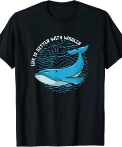 Life With Whales Cute Orca Funny Saying T-Shirt