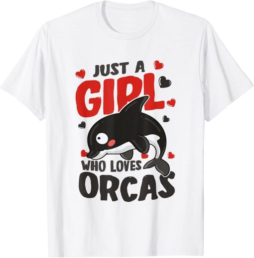 Just A Girl Who Loves Orcas Killer Whale T-Shirt